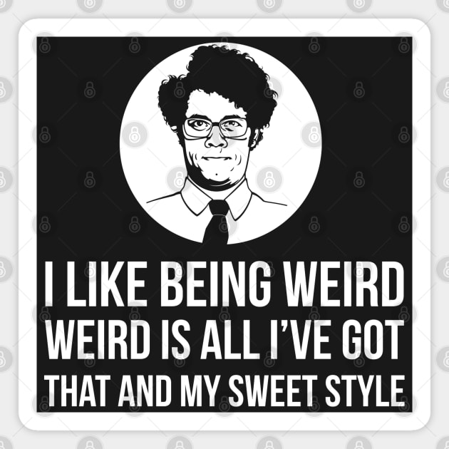 Maurice Moss I Like Being Weird Magnet by Liberty Art